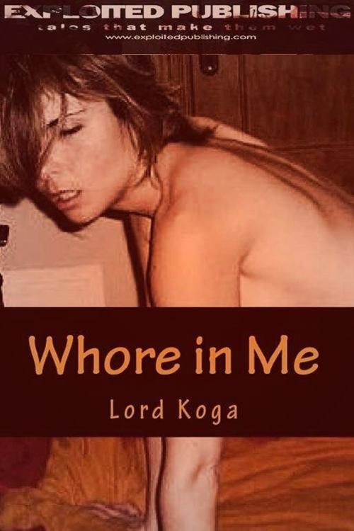 Cover of the book Whore in Me by Lord Koga, Veenstra/Exploited Publishing Inc