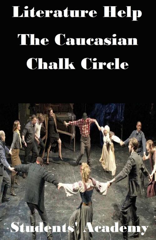 Cover of the book Literature Help: The Caucasian Chalk Circle by Students' Academy, Raja Sharma