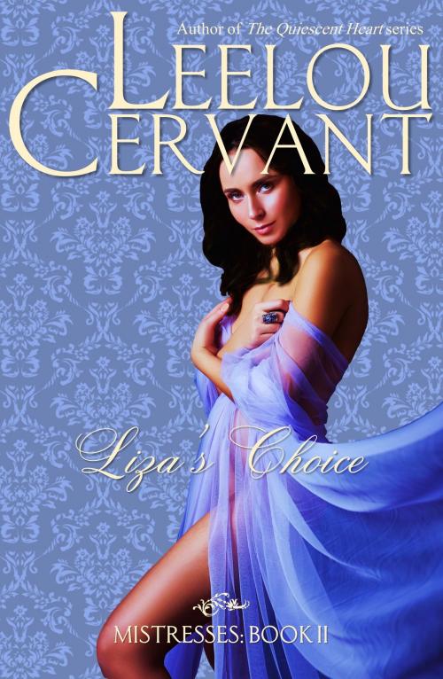 Cover of the book Liza's Choice: Mistresses: Book II by Leelou Cervant, Leelou Cervant