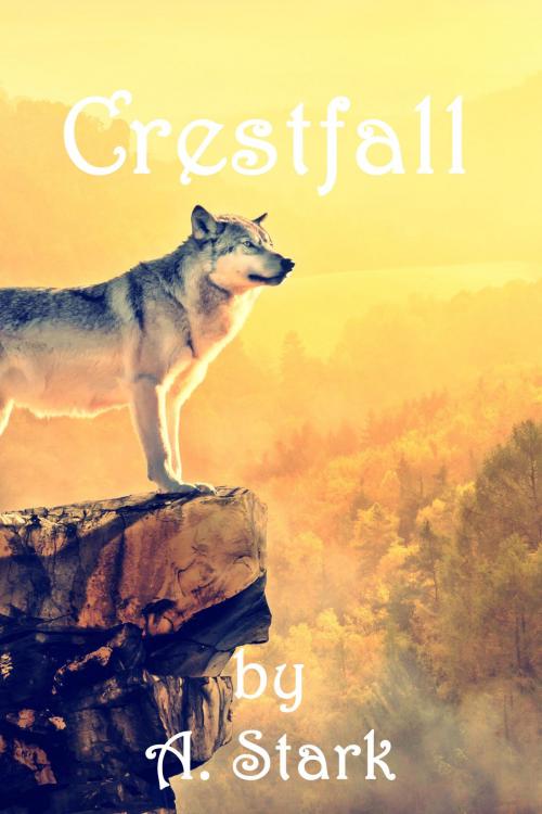 Cover of the book Crestfall (The Crestfall Saga Book 1) by A. Stark, A. Stark