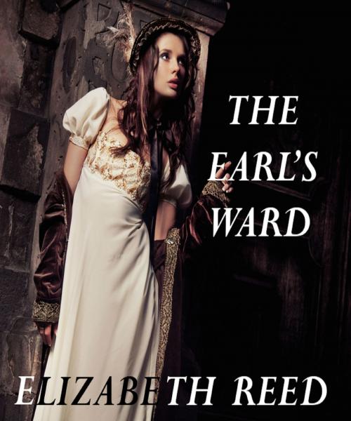 Cover of the book The Earl’s Ward by Elizabeth Reed, Elizabeth Reed