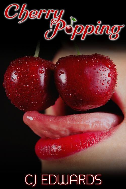 Cover of the book Cherry Popping by CJ Edwards, Erotic Dreams