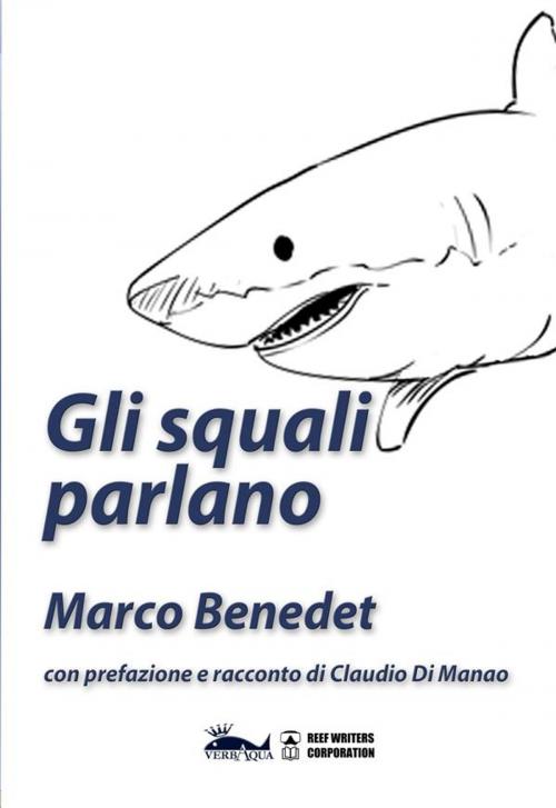 Cover of the book Gli squali parlano by Marco Benedet E Claudio Di Manao, Marco Benedet