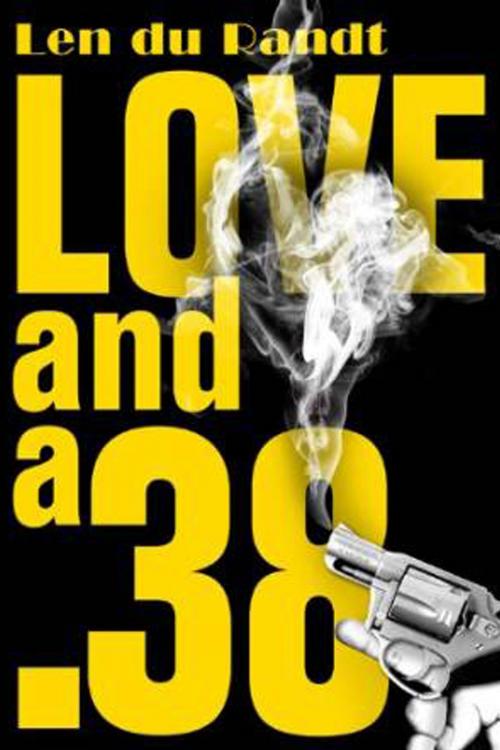 Cover of the book Love and a .38 by Len du Randt, Len du Randt