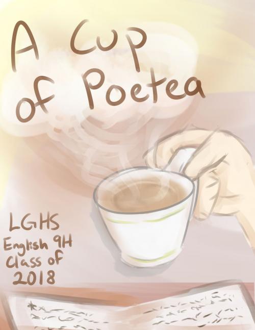 Cover of the book A Cup of Poetea by LGHS English 9H Class of 2018, Tonya McQuade