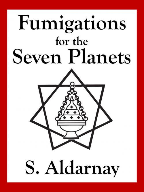 Cover of the book Fumigations for the Seven Planets by S. Aldarnay, Hadean