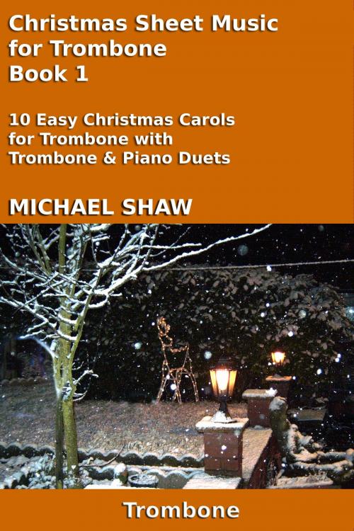 Cover of the book Christmas Sheet Music for Trombone Book 1 by Michael Shaw, Michael Shaw