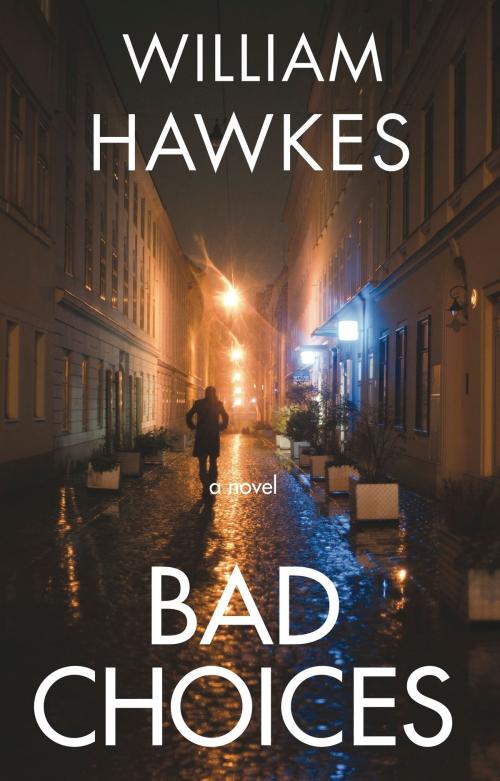Cover of the book Bad Choices by William Hawkes, William Hawkes