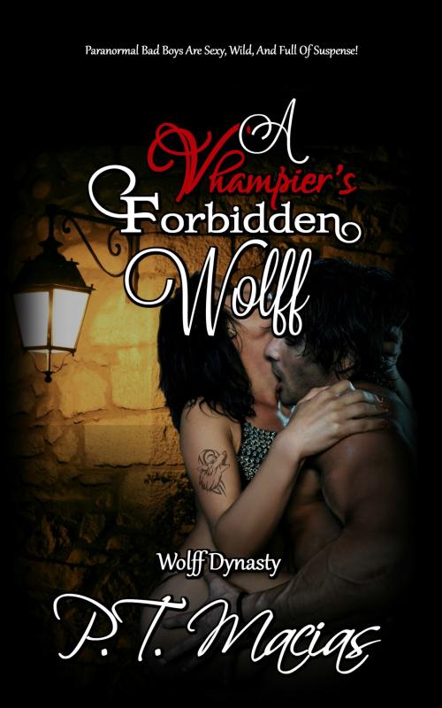 Cover of the book A Vhampier’s Forbidden Wolff, Wolff Dynasty by P.T. Macias, P.T. Macias