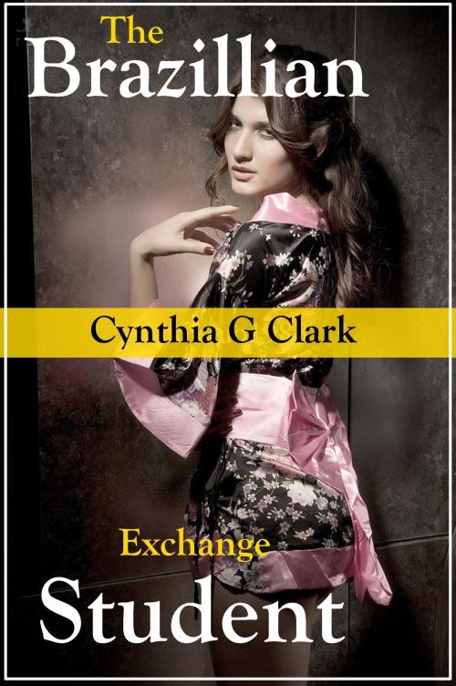 Cover of the book The Brazillian Exchange Student by Cynthia Clark, Cynthia Clark