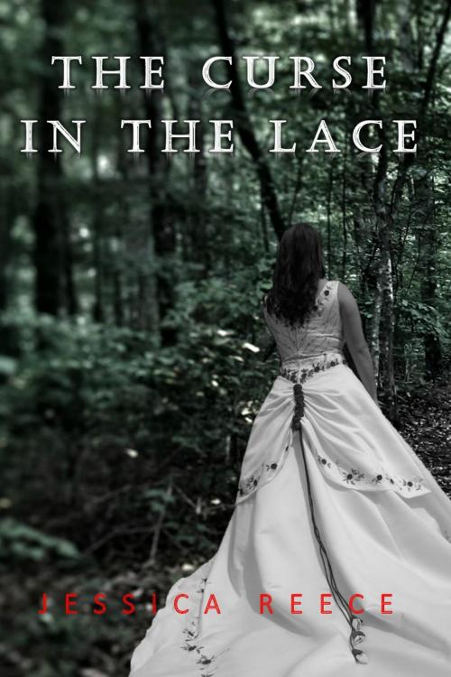 Cover of the book The Curse in the Lace by Jessica Reece, Jessica Reece