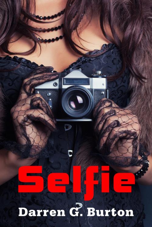 Cover of the book Selfie by Darren G. Burton, Darren G. Burton