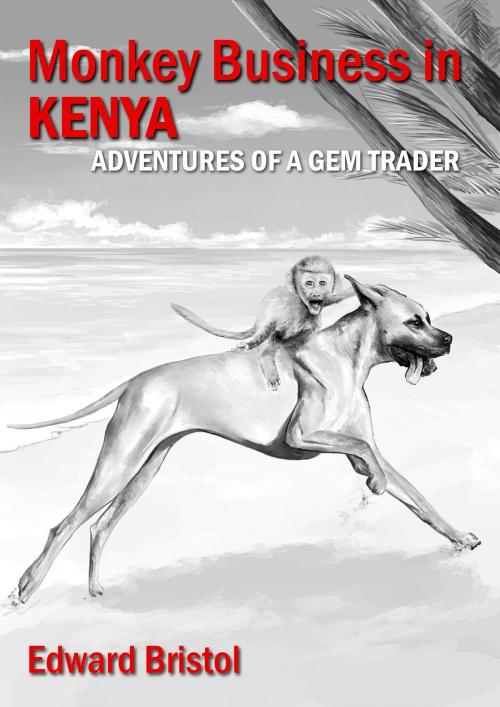 Cover of the book Monkey Business in Kenya by Edward Bristol, Edward Bristol