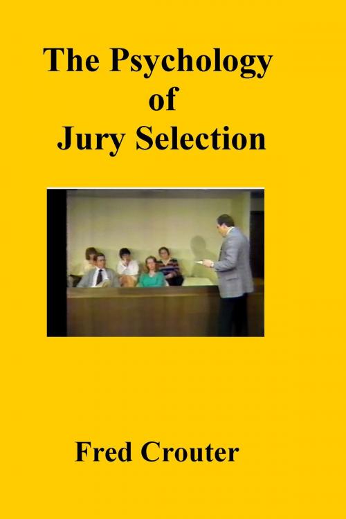 Cover of the book The Psychology of Jury Selection by Fred Crouter, Fred Crouter
