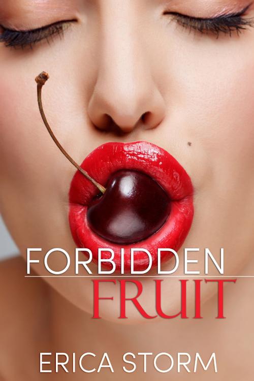 Cover of the book Forbidden Fruit by Erica Storm, Erica Storm