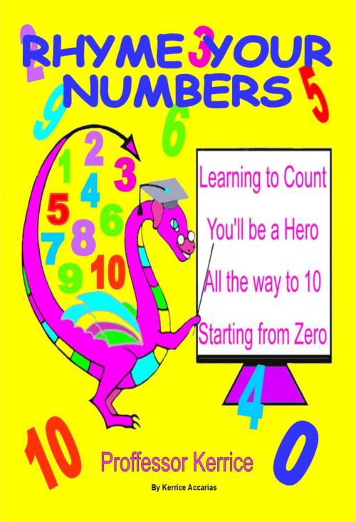 Cover of the book Rhyme Your Numbers by Kerrice Accarias, Kerrice Accarias