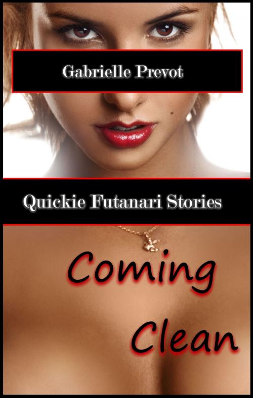Cover of the book Quickie Futanari Stories: Coming Clean by Gabrielle Prevot, Gabrielle Prevot