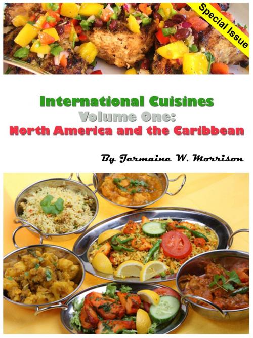 Cover of the book International Cuisines Volume One: North America and the Caribbean by Jermaine Morrison, Jermaine Morrison