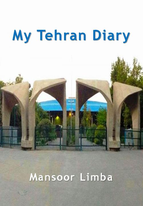 Cover of the book My Tehran Diary by Mansoor Limba, Mansoor Limba
