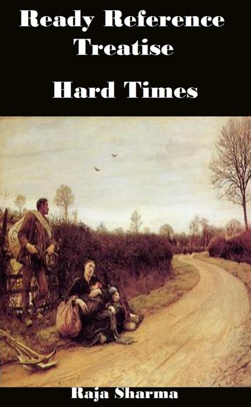 Cover of the book Ready Reference Treatise: Hard Times by Raja Sharma, Raja Sharma