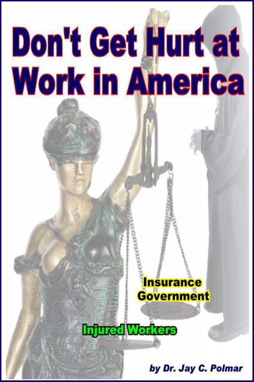 Cover of the book Don't Get Hurt At Work In America by Dr. Jay Polmar, Dr. Jay Polmar
