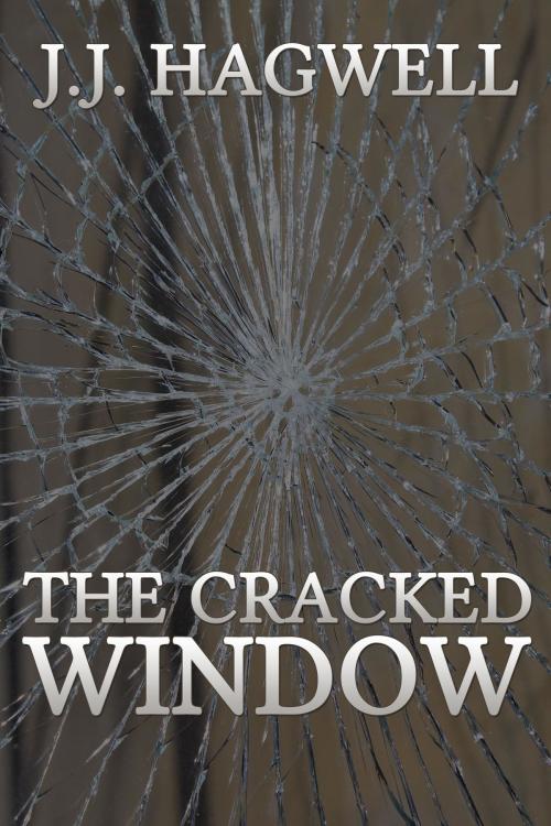 Cover of the book The Cracked Window by J.J. Hagwell, J.J. Hagwell