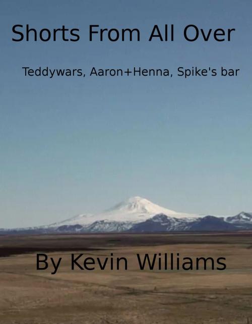 Cover of the book Shorts From All Over by Kevin Williams, Kevin Williams