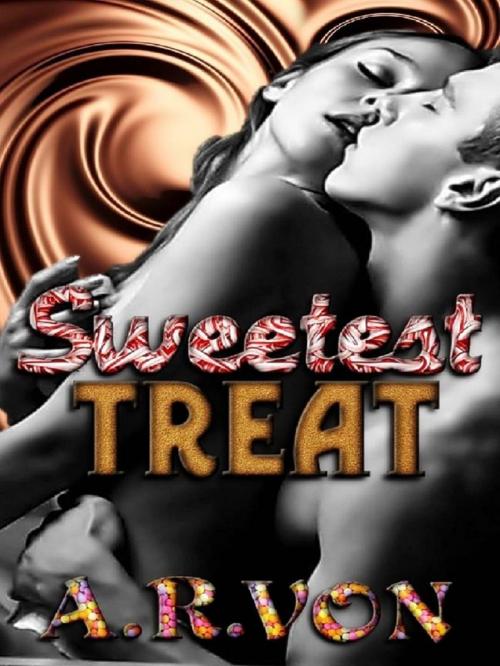 Cover of the book Sweetest Treat by A.R. Von, A.R. Von