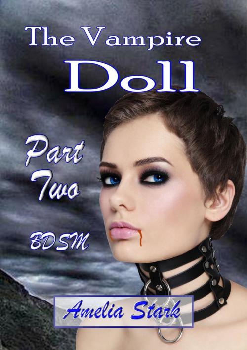 Cover of the book The Vampire Doll Part Two: - Satin & Chains. by Amelia Stark, Amelia Stark