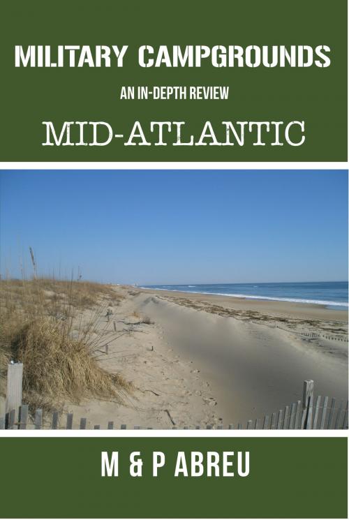 Cover of the book Military Campgrounds An In-Depth Review: Mid-Atlantic by M & P Abreu, M & P Abreu