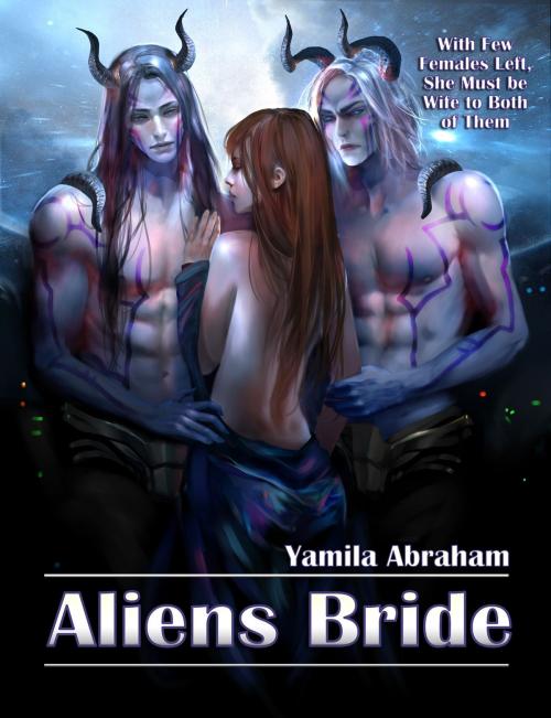 Cover of the book Aliens Bride by Yamila Abraham, Yamila Abraham
