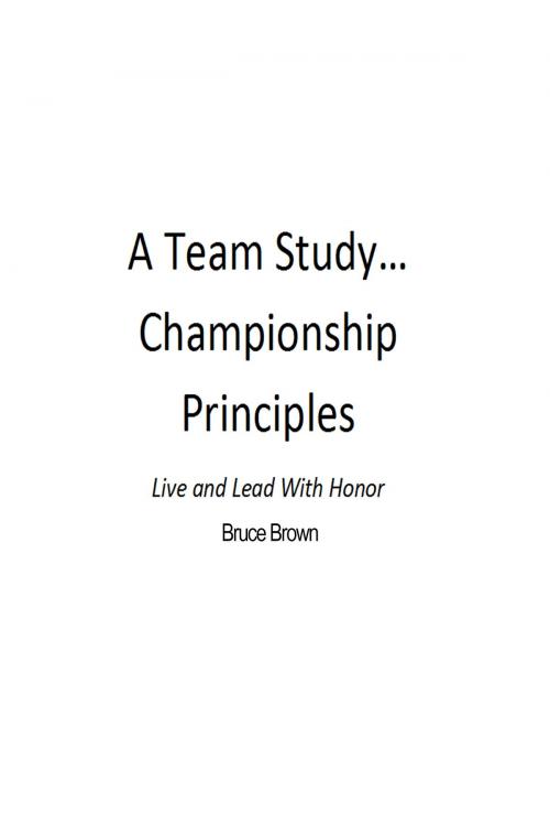 Cover of the book A Team Study Championship Principles by Bruce E. Brown, Bruce E. Brown