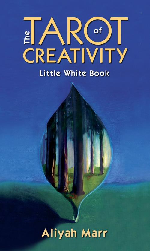 Cover of the book The Tarot of Creativity Little White Book by Aliyah Marr, Aliyah Marr