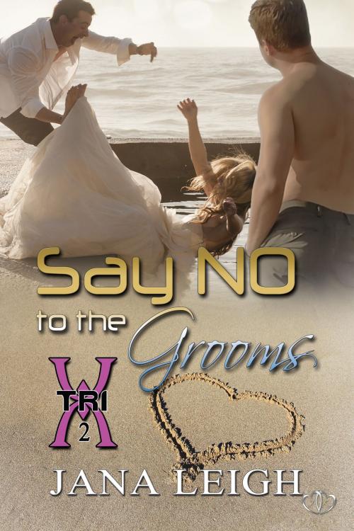 Cover of the book Say NO to the Grooms by Jana Leigh, JK Publishing, Inc.