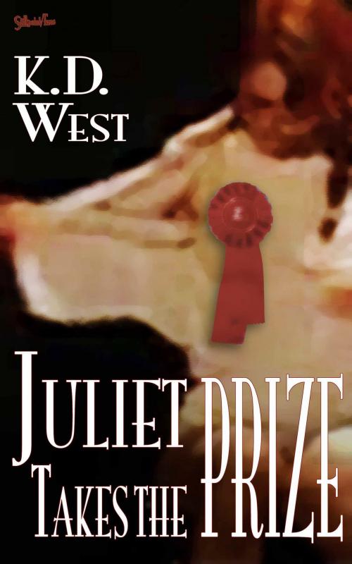 Cover of the book Juliet Takes the Prize by K.D. West, Stillpoint Digital Press