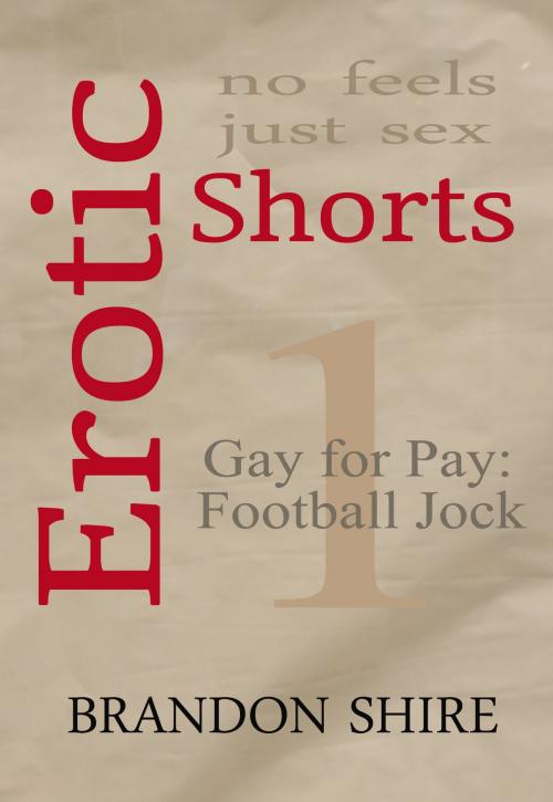 Cover of the book Erotic Shorts: Gay for Pay - Football Jock by Brandon Shire, TPG Books