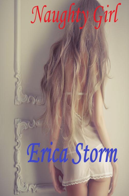 Cover of the book Naughty Girl by Erica Storm, Erica Storm