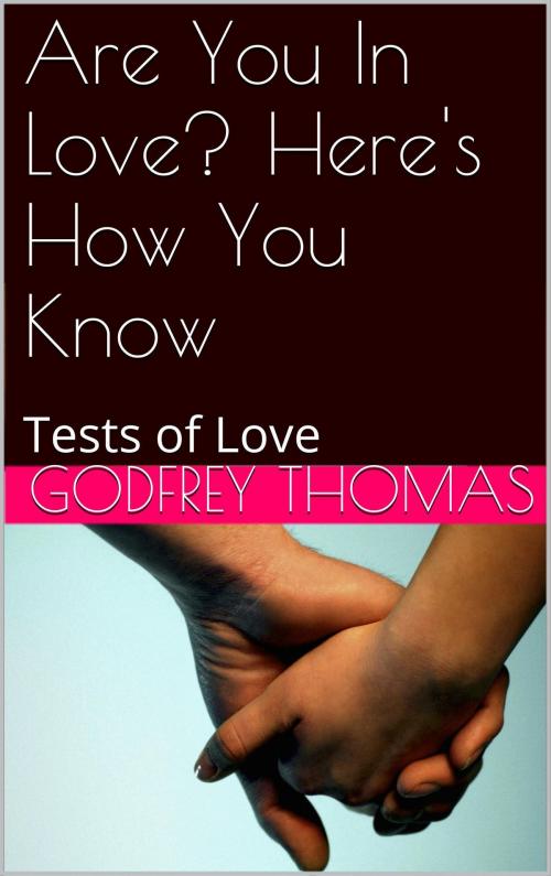 Cover of the book Are You In Love? Here’s How You Know by Godfrey Thomas, Godfrey Thomas