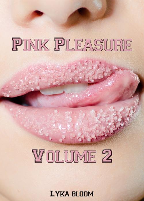 Cover of the book Pink Pleasure Volume 2 by Lyka Bloom, Lyka Bloom
