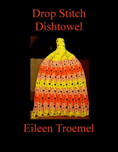 Cover of the book Drop Stitch Dishtowel by Eileen Troemel, Eileen Troemel