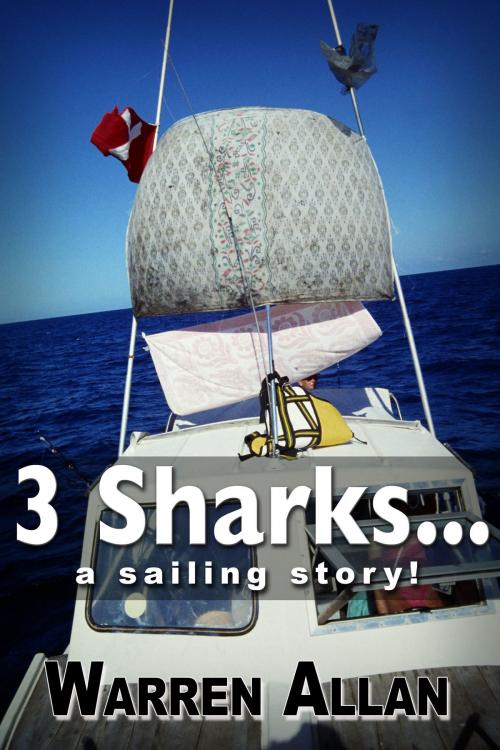 Cover of the book 3 Sharks: A Sailing Story by Warren Allan, Warren Allan