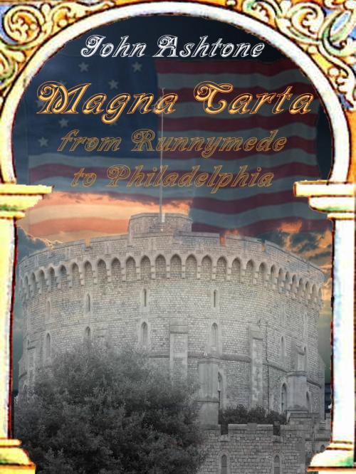 Cover of the book Magna Carta: Runnymede to Philadelphia by John Ashtone, John Ashtone
