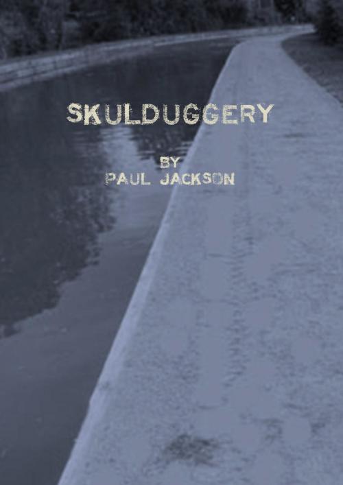 Cover of the book Skulduggery by Paul Jackson, Paul Jackson