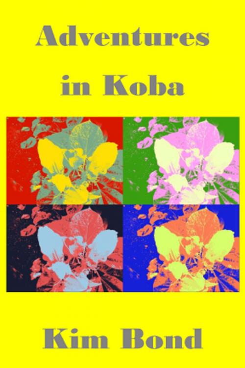 Cover of the book Adventures in Koba by Kim Bond, Kim Bond