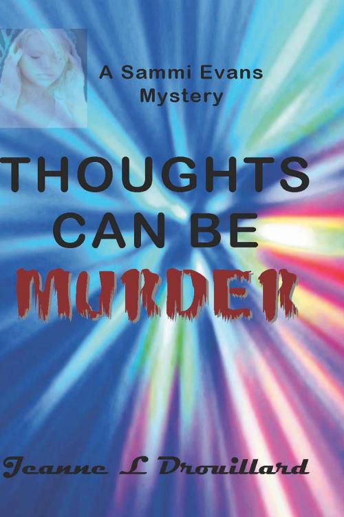 Cover of the book Thoughts Can Be Murder by Jeanne L. Drouillard, A-Argus Better Book Publishers