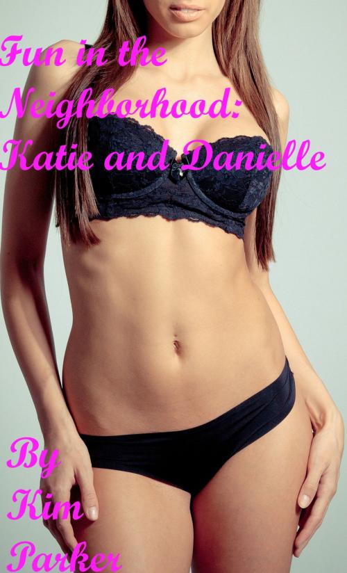 Cover of the book Fun in the Neighborhood: Katie and Danielle by Kim Parker, Kim Parker