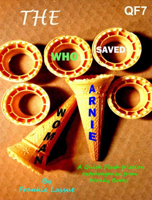 Cover of the book The Woman Who Saved Arnie by Frankie Lassut, Frankie Lassut
