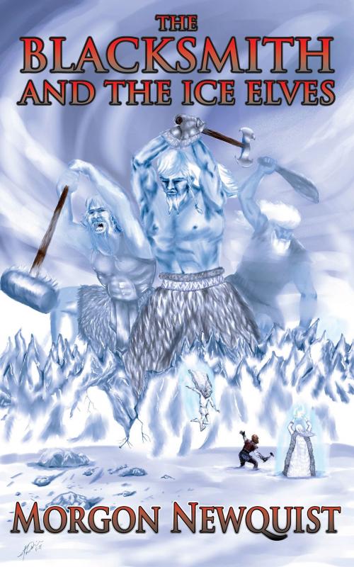 Cover of the book The Blacksmith and the Ice Elves by Morgon Newquist, Silver Empire