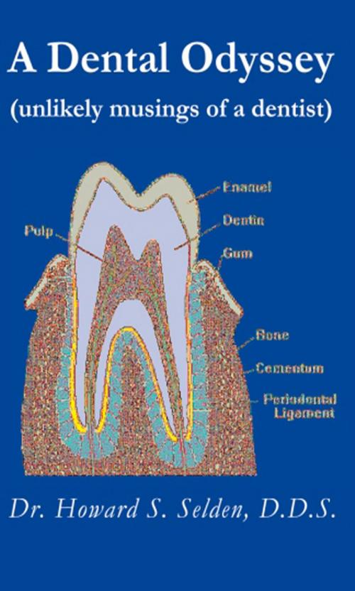 Cover of the book A Dental Odyssey (unlikely musings of a dentist) by Howard S. Selden, A-Argus Better Book Publishers