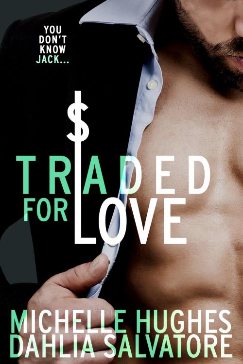 Cover of the book Traded for Love by Dahlia Salvatore, Michelle Hughes, Dahlia Salvatore